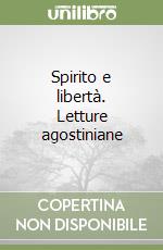 Spirito e libertà. Letture agostiniane libro