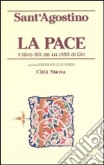 La pace. Il libro XIX de «La città di Dio» libro