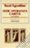 Fede, speranza e carità. Enchiridion libro di Agostino (sant') Alici L. (cur.)