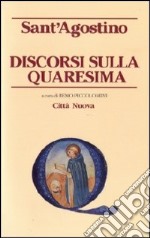 Discorsi sulla Quaresima libro