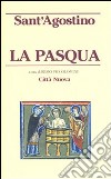 La Pasqua libro di Agostino (sant') Piccolomini R. (cur.)