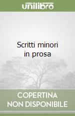 Scritti minori in prosa libro