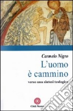 L'uomo è cammino. Verso una sintesi teologica