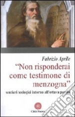 Non risponderai come testimone di menzogna. Sentieri teologici intorno all'ottava parola libro