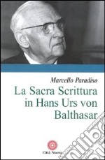 La sacra Scrittura in Hans Urs von Balthasar libro