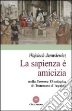 La sapienza è amicizia nella «Summa theologica» di Tommaso D'Aquino libro