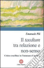 Il taedium tra relazione e non-senso. Cristo crocifisso in Tommaso d'Aquino libro