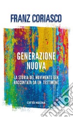 Generazione nuova. La storia del movimento Gen raccontata da un testimone libro