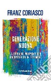 Generazione nuova. La storia del movimento Gen raccontata da un testimone libro di Coriasco Franz