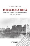 In fuga per la verità. Pasquale Foresi. La biografia. Prima parte (1929-1954) libro