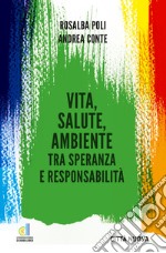 Vita, salute, ambiente tra speranza e responsabilità