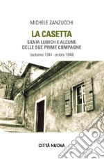 La casetta. Silvia Lubich e alcune delle sue prime compagne (autunno 1944 - estate 1948) libro