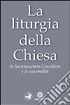 La liturgia della Chiesa. La Sacrosanctum Concilium e la sua eredità libro di Sorci P. (cur.)