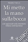 Mi metto la mano sulla bocca. Echi sapienziali nella letteratura italiana contemporanea libro