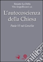 L'autocoscienza della Chiesa. Paolo VI nel Concilio libro