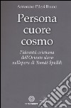 Persona cuore cosmo. L'identità cristiana dell'Oriente slavo nell'opera di Tomas Spidlik libro