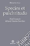 Species et pulchritudo. Studi in onore del prof. Cosimo Scordato libro