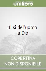 Il sì dell'uomo a Dio