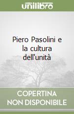 Piero Pasolini e la cultura dell'unità