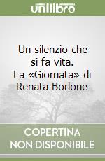 Un silenzio che si fa vita. La «Giornata» di Renata Borlone