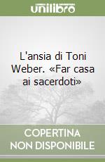 L'ansia di Toni Weber. «Far casa ai sacerdoti» libro