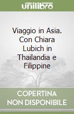 Viaggio in Asia. Con Chiara Lubich in Thailandia e Filippine libro