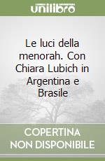 Le luci della menorah. Con Chiara Lubich in Argentina e Brasile libro