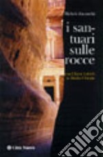 I santuari sulle rocce. Con Chiara Lubich in Medio Oriente libro