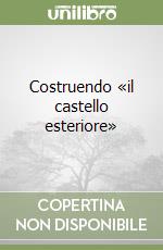 Costruendo «il castello esteriore» libro