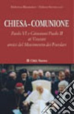 Chiesa-comunione. Paolo VI e Giovanni Paolo II ai vescovi amici del Movimento dei focolari