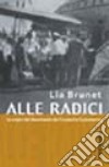 Alle radici. Le origini del movimento dei Focolari in Sudamerica libro di Brunet Lia