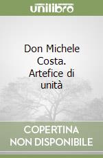 Don Michele Costa. Artefice di unità libro