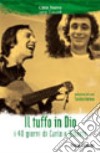 Il tuffo in Dio. I 40 giorni di Carlo e Alberto libro