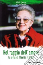 Nel raggio dell'amore. La vita di Marisa Cerini libro