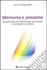 Memoria e presente. La spiritualità del Movimento dei Focolari in prospettiva storica