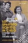 Lo spartito scritto in cielo. Cinquant'anni con Chiara Lubich libro