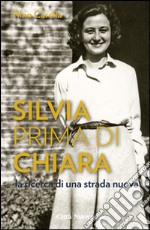 Silvia prima di Chiara. La ricerca di una strada nuova