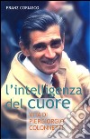 L'intelligenza del cuore. Vita di Pier Giorgio Colonnetti libro