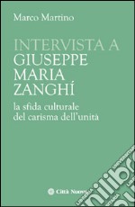 Intervista a Giuseppe Maria Zanghi. La sfida culturale del carisma dell'unità libro