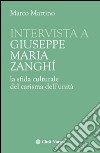 Intervista a Giuseppe Maria Zanghi. La sfida culturale del carisma dell'unità libro di Martino Marco
