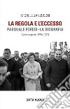 La Regola e l'eccesso. Pasquale Foresi. La biografia. Seconda parte (1954-1962) libro