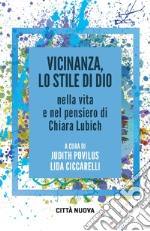 Vicinanza, lo stile di Dio nella vita e nel pensiero di Chiara Lubich