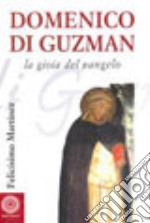 Domenico di Guzman. Vangelo vivente