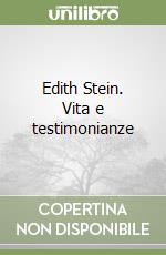 Edith Stein. Vita e testimonianze libro