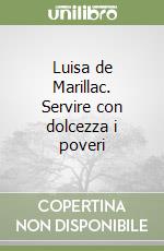 Luisa de Marillac. Servire con dolcezza i poveri libro