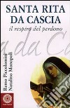 Santa Rita da Cascia. Il respiro del perdono libro di Piccolomini Remo Monopoli Natalino