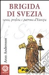 Brigida di Svezia. Santa e profeta libro di Andersson Aron