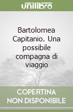 Bartolomea Capitanio. Una possibile compagna di viaggio libro