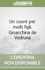 Un cuore per molti figli. Gioacchina de Vedruna libro