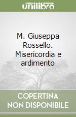 M. Giuseppa Rossello. Misericordia e ardimento libro